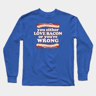 bacon or wrong Long Sleeve T-Shirt